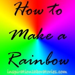 How to Make a Rainbow