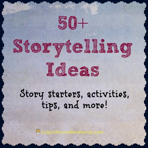 50+ Storytelling Ideas