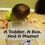 A Toddler, a Box and a Magnet