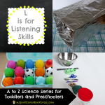 L is for Listening Skills – part of the A to Z Science Series for Toddlers and Preschoolers at Inspiration Laboratories