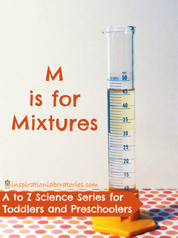 M is for Mixtures - part of the A to Z Science series for toddlers and preschoolers at Inspiration Laboratories