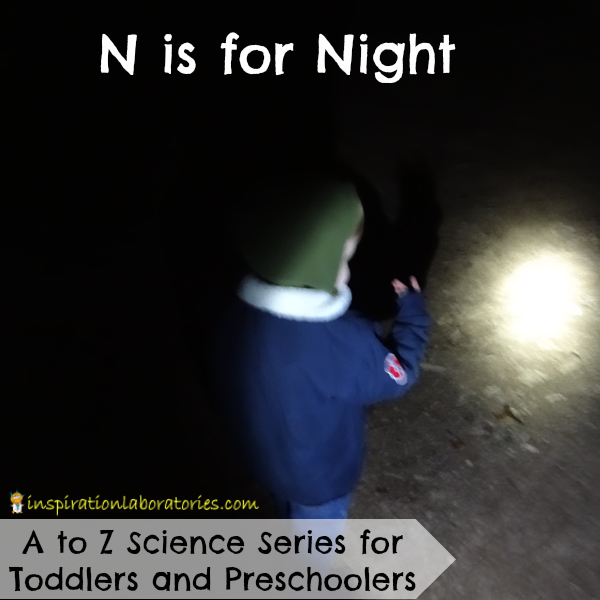N is for Night - part of the A to Z Science Series for Toddlers and Preschoolers at Inspiration Laboratories