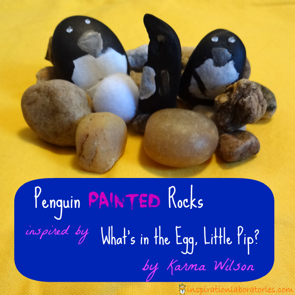 Penguin Painted Rocks Inspired by What's in the Egg Little Pip by Karma Wilson {part of the Virtual Book Club for Kids}