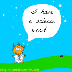 I Have a Science Secret | Inspiration Laboratories