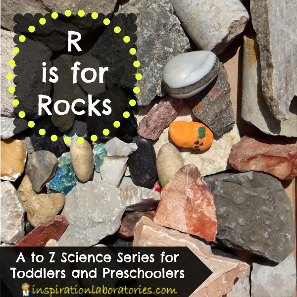 R is for Rocks - part of the A to Z Science series for toddlers and preschoolers at Inspiration Laboratories