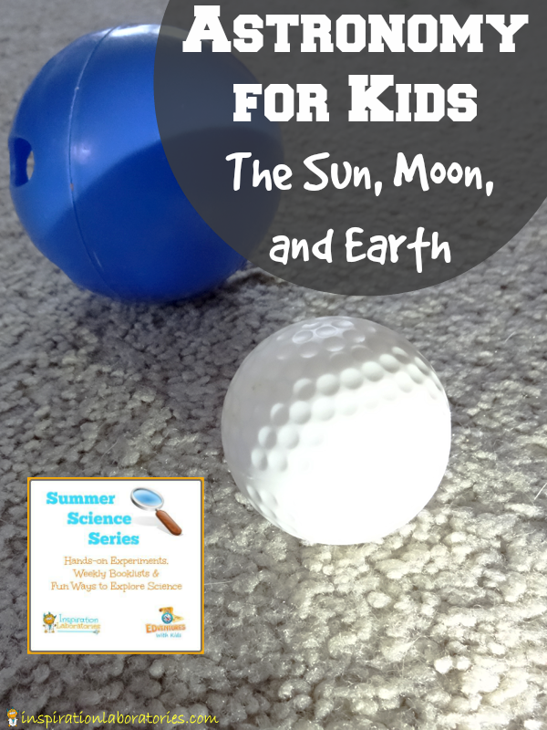 Astronomy for Kids: Learn about the Sun, Moon, and Earth with these fun investigations.