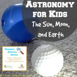 Astronomy for Kids: Learn about the Sun, Moon, and Earth with these fun investigations.