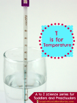 T is for Temperature – part of the A to Z Science series for toddlers and preschoolers at Inspiration Laboratories