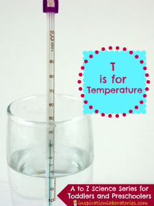 T is for Temperature - part of the A to Z Science series for toddlers and preschoolers at Inspiration Laboratories