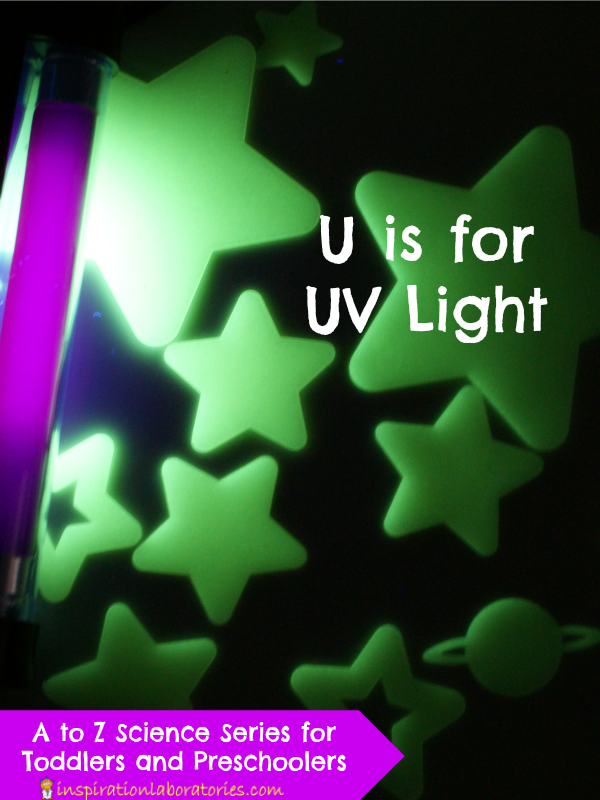 U is for UV Light - part of the A to Z Science series for toddlers and preschoolers at Inspiration Laboratories