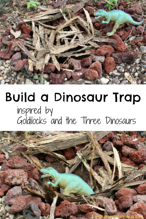 In Goldilocks and the Three Dinosaurs, the dinosaurs set a trap for poor Goldilocks. Design and build your own trap for the dinosaurs!
