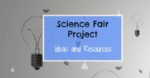 Science Fair Project Ideas and Resources